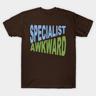 specialiste awkawrd T-Shirt